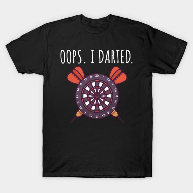 Oops I darted T-Shirt by maxcode